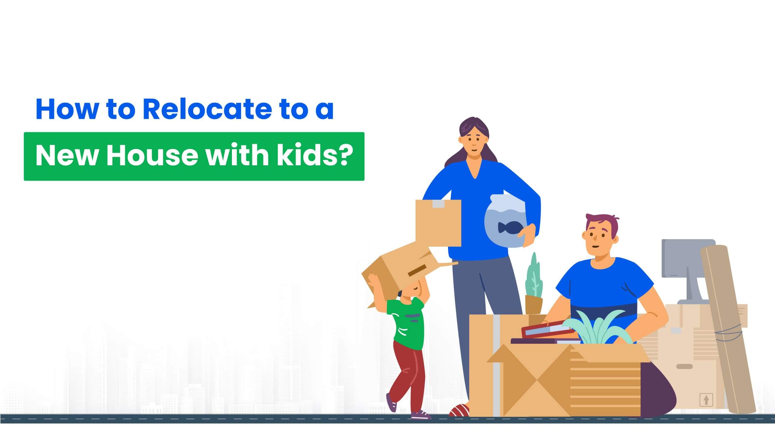 tips-to-make-house-shifting-easier-while-relocating-with-kids-hassle